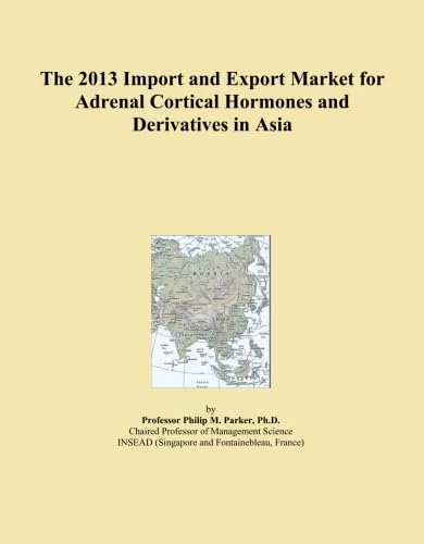 The 2013 Import and Export Market for Adrenal Cortical Hormones and Derivatives in Asia