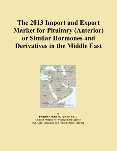 The 2013 Import and Export Market for Pituitary (Anterior) or Similar Hormones and Derivatives in the Middle East