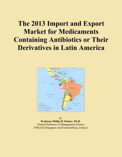 The 2013 Import and Export Market for Medicaments Containing Antibiotics or Their Derivatives in Latin America