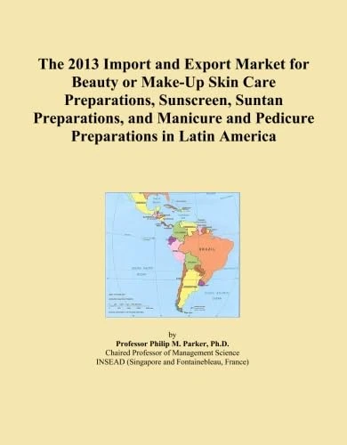 The 2013 Import and Export Market for Beauty or Make-Up Skin Care Preparations, Sunscreen, Suntan Preparations, and Manicure and Pedicure Preparations in Latin America