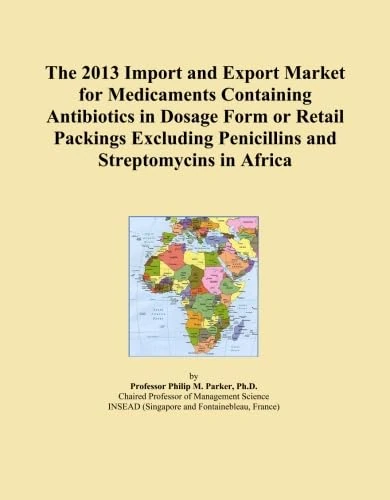 The 2013 Import and Export Market for Medicaments Containing Antibiotics in Dosage Form or Retail Packings Excluding Penicillins and Streptomycins in Africa