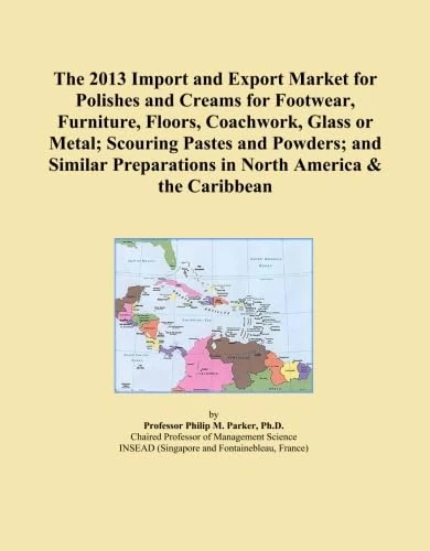 The 2013 Import and Export Market for Polishes and Creams for Footwear, Furniture, Floors, Coachwork, Glass or Metal; Scouring Pastes and Powders; and ... Preparations in North America & the Caribbean