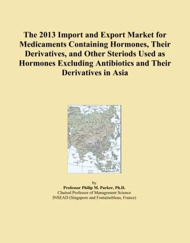 The 2013 Import and Export Market for Medicaments Containing Hormones, Their Derivatives, and Other Steriods Used as Hormones Excluding Antibiotics and Their Derivatives in Asia