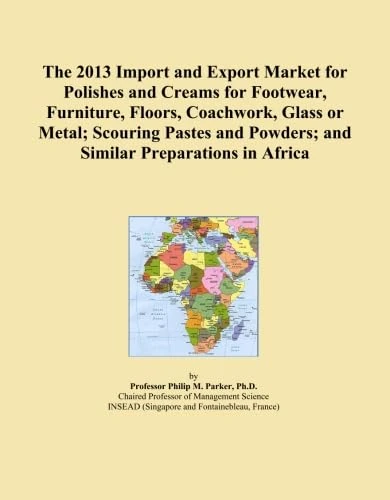 The 2013 Import and Export Market for Polishes and Creams for Footwear, Furniture, Floors, Coachwork, Glass or Metal; Scouring Pastes and Powders; and Similar Preparations in Africa