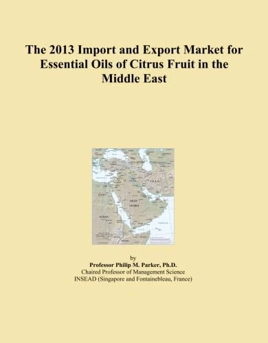 The 2013 Import and Export Market for Essential Oils of Citrus Fruit in the Middle East