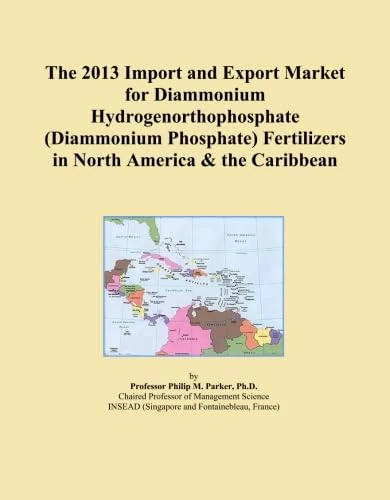 The 2013 Import and Export Market for Diammonium Hydrogenorthophosphate (Diammonium Phosphate) Fertilizers in North America & the Caribbean
