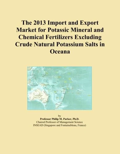 The 2013 Import and Export Market for Potassic Mineral and Chemical Fertilizers Excluding Crude Natural Potassium Salts in Oceana