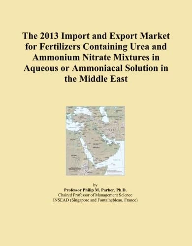 The 2013 Import and Export Market for Fertilizers Containing Urea and Ammonium Nitrate Mixtures in Aqueous or Ammoniacal Solution in the Middle East