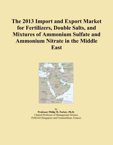 The 2013 Import and Export Market for Fertilizers, Double Salts, and Mixtures of Ammonium Sulfate and Ammonium Nitrate in the Middle East