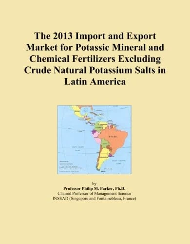 The 2013 Import and Export Market for Potassic Mineral and Chemical Fertilizers Excluding Crude Natural Potassium Salts in Latin America