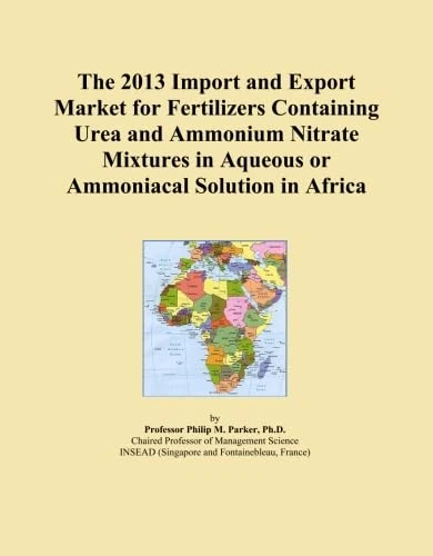 The 2013 Import and Export Market for Fertilizers Containing Urea and Ammonium Nitrate Mixtures in Aqueous or Ammoniacal Solution in Africa