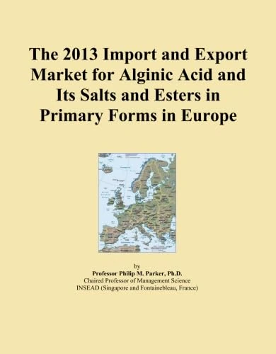 The 2013 Import and Export Market for Alginic Acid and Its Salts and Esters in Primary Forms in Europe