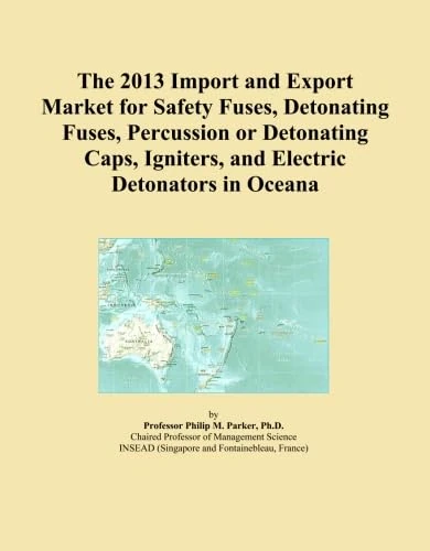 The 2013 Import and Export Market for Safety Fuses, Detonating Fuses, Percussion or Detonating Caps, Igniters, and Electric Detonators in Oceana