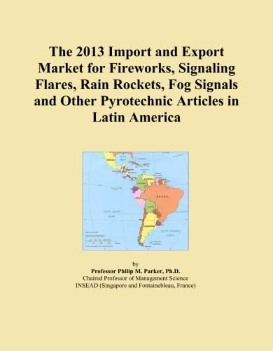 The 2013 Import and Export Market for Fireworks, Signaling Flares, Rain Rockets, Fog Signals and Other Pyrotechnic Articles in Latin America