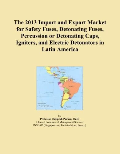 The 2013 Import and Export Market for Safety Fuses, Detonating Fuses, Percussion or Detonating Caps, Igniters, and Electric Detonators in Latin America