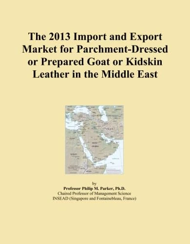 The 2013 Import and Export Market for Parchment-Dressed or Prepared Goat or Kidskin Leather in the Middle East