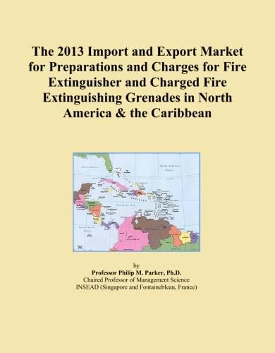 The 2013 Import and Export Market for Preparations and Charges for Fire Extinguisher and Charged Fire Extinguishing Grenades in North America & the Caribbean