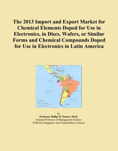 The 2013 Import and Export Market for Chemical Elements Doped for Use in Electronics, in Discs, Wafers, or Similar Forms and Chemical Compounds Doped for Use in Electronics in Latin America