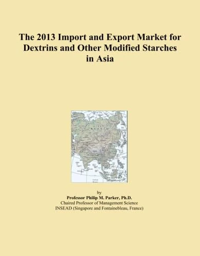 The 2013 Import and Export Market for Dextrins and Other Modified Starches in Asia