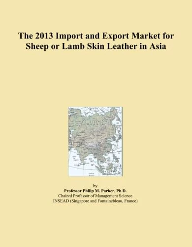 The 2013 Import and Export Market for Sheep or Lamb Skin Leather in Asia
