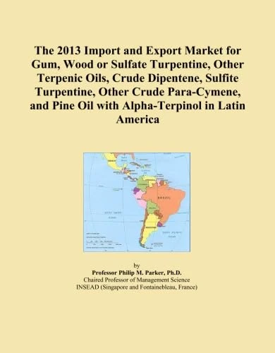 The 2013 Import and Export Market for Gum, Wood or Sulfate Turpentine, Other Terpenic Oils, Crude Dipentene, Sulfite Turpentine, Other Crude ... Pine Oil with Alpha-Terpinol in Latin America