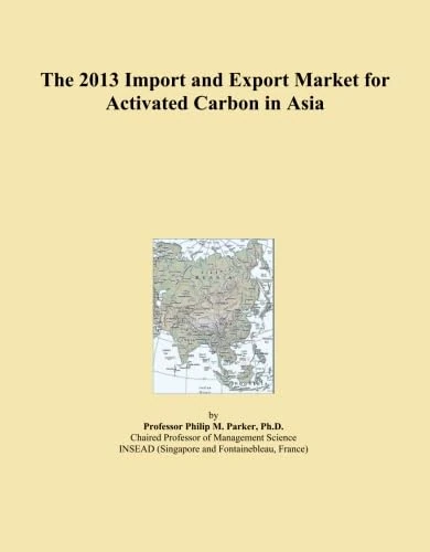 The 2013 Import and Export Market for Activated Carbon in Asia