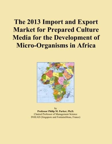 The 2013 Import and Export Market for Prepared Culture Media for the Development of Micro-Organisms in Africa
