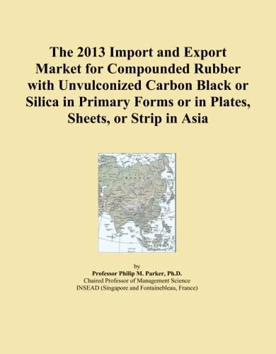 The 2013 Import and Export Market for Compounded Rubber with Unvulconized Carbon Black or Silica in Primary Forms or in Plates, Sheets, or Strip in Asia