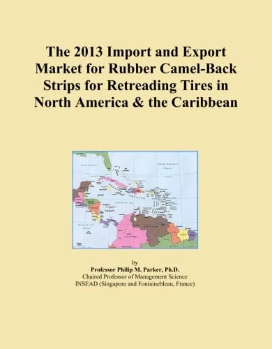 The 2013 Import and Export Market for Rubber Camel-Back Strips for Retreading Tires in North America & the Caribbean