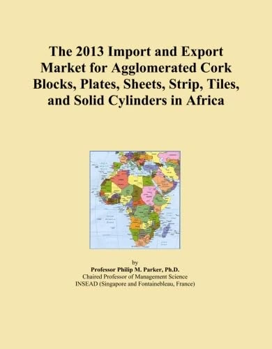 The 2013 Import and Export Market for Agglomerated Cork Blocks, Plates, Sheets, Strip, Tiles, and Solid Cylinders in Africa