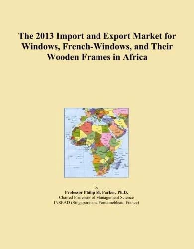 The 2013 Import and Export Market for Windows, French-Windows, and Their Wooden Frames in Africa