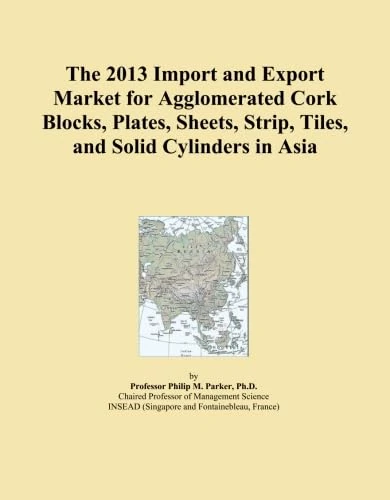 The 2013 Import and Export Market for Agglomerated Cork Blocks, Plates, Sheets, Strip, Tiles, and Solid Cylinders in Asia