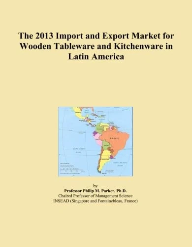 The 2013 Import and Export Market for Wooden Tableware and Kitchenware in Latin America
