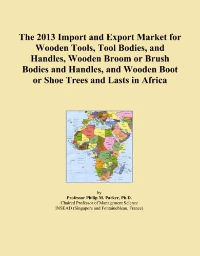 The 2013 Import and Export Market for Wooden Tools, Tool Bodies, and Handles, Wooden Broom or Brush Bodies and Handles, and Wooden Boot or Shoe Trees and Lasts in Africa
