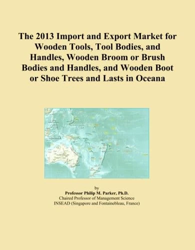 The 2013 Import and Export Market for Wooden Tools, Tool Bodies, and Handles, Wooden Broom or Brush Bodies and Handles, and Wooden Boot or Shoe Trees and Lasts in Oceana