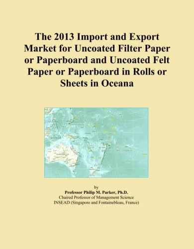 The 2013 Import and Export Market for Uncoated Filter Paper or Paperboard and Uncoated Felt Paper or Paperboard in Rolls or Sheets in Oceana