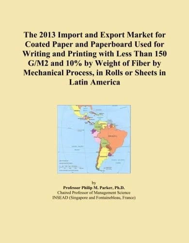 The 2013 Import and Export Market for Coated Paper and Paperboard Used for Writing and Printing with Less Than 150 G/M2 and 10% by Weight of Fiber by ... Process, in Rolls or Sheets in Latin America