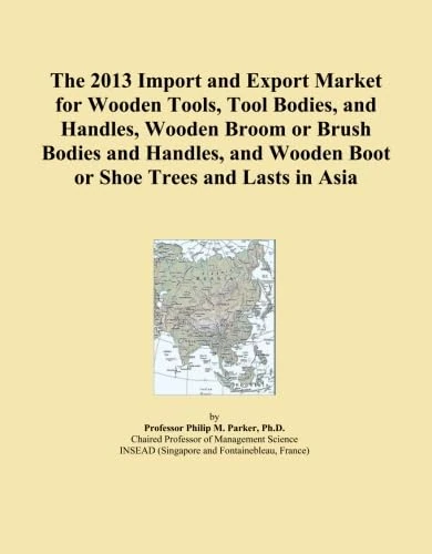 The 2013 Import and Export Market for Wooden Tools, Tool Bodies, and Handles, Wooden Broom or Brush Bodies and Handles, and Wooden Boot or Shoe Trees and Lasts in Asia