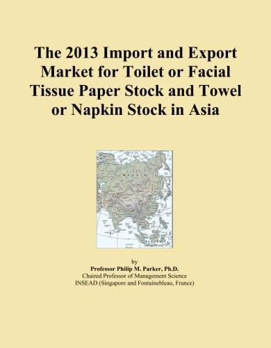 The 2013 Import and Export Market for Toilet or Facial Tissue Paper Stock and Towel or Napkin Stock in Asia