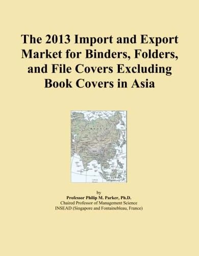The 2013 Import and Export Market for Binders, Folders, and File Covers Excluding Book Covers in Asia