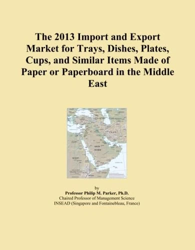 The 2013 Import and Export Market for Trays, Dishes, Plates, Cups, and Similar Items Made of Paper or Paperboard in the Middle East