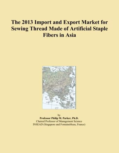 The 2013 Import and Export Market for Sewing Thread Made of Artificial Staple Fibers in Asia