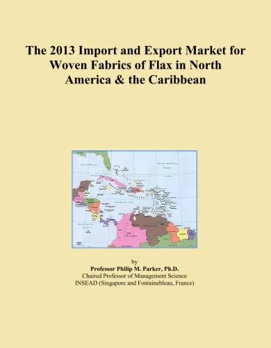The 2013 Import and Export Market for Woven Fabrics of Flax in North America & the Caribbean