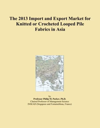 The 2013 Import and Export Market for Knitted or Crocheted Looped Pile Fabrics in Asia