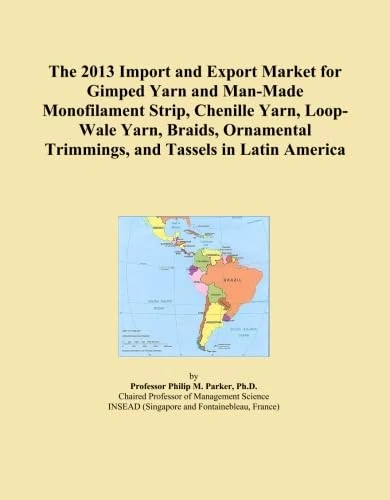 The 2013 Import and Export Market for Gimped Yarn and Man-Made Monofilament Strip, Chenille Yarn, Loop-Wale Yarn, Braids, Ornamental Trimmings, and Tassels in Latin America