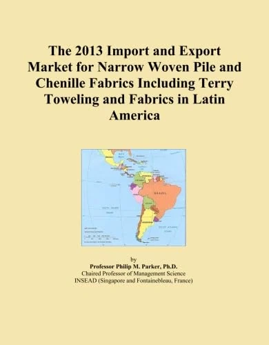 The 2013 Import and Export Market for Narrow Woven Pile and Chenille Fabrics Including Terry Toweling and Fabrics in Latin America