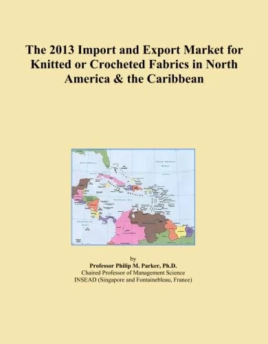 The 2013 Import and Export Market for Knitted or Crocheted Fabrics in North America & the Caribbean
