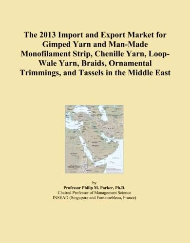 The 2013 Import and Export Market for Gimped Yarn and Man-Made Monofilament Strip, Chenille Yarn, Loop-Wale Yarn, Braids, Ornamental Trimmings, and Tassels in the Middle East