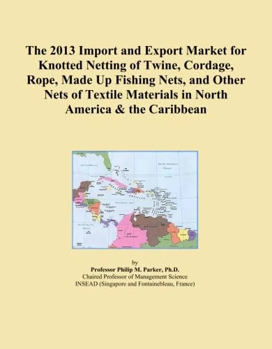 The 2013 Import and Export Market for Knotted Netting of Twine, Cordage, Rope, Made Up Fishing Nets, and Other Nets of Textile Materials in North America & the Caribbean
