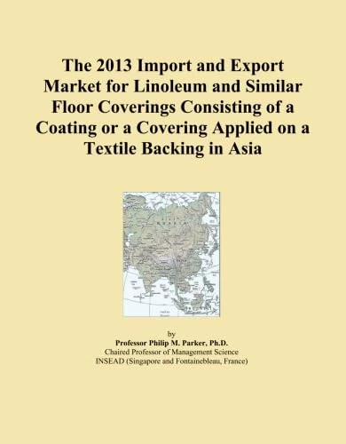 The 2013 Import and Export Market for Linoleum and Similar Floor Coverings Consisting of a Coating or a Covering Applied on a Textile Backing in Asia